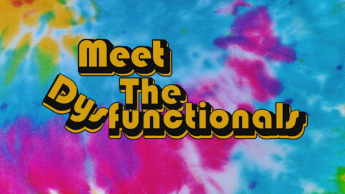 Meet the Dysfunctionals